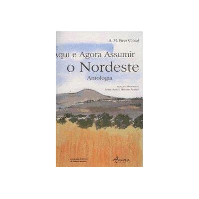 Ancora Aqui E Agora Assumir O Nordeste: Antologia Ancora Aqui E Agora Assumir O Nordeste: Antologia