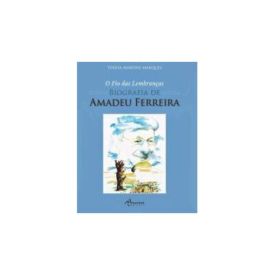 Ancora O Fio Das Lembranas: Biografia De Amadeu Ferreira Ancora O Fio Das Lembranas: Biografia De Amadeu Ferreira