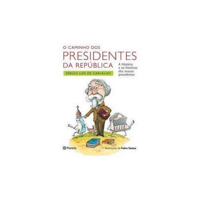 Planeta O Caminho Dos Presidentes Da República Planeta O Caminho Dos Presidentes Da República