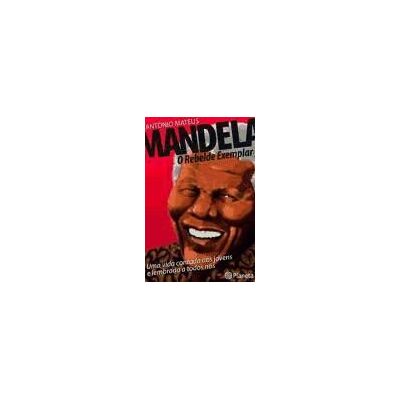 Planeta Mandela. O Rebelde Exemplar Planeta Mandela. O Rebelde Exemplar