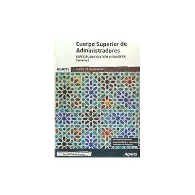 Adams Cuerpo Superior De La Junta De Andalucía Gestión Financiera. Temario, Volumen 1 Adams Cuerpo Superior De La Junta De Andalucía Gestión Financiera. Temario, Volumen 1