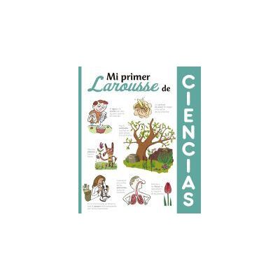Mi Primer Larousse De Ciencias Mi Primer Larousse De Ciencias