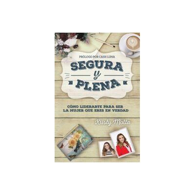 Zondervan Segura Y Plena: Como Liderarte Para Ser La Mujer Que Suenas Zondervan Segura Y Plena: Como Liderarte Para Ser La Mujer Que Suenas