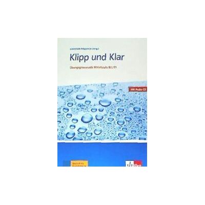 Klett Klipp Und Klar. bungsgrammatik Mittelstufe B2/c1 Klett Klipp Und Klar. bungsgrammatik Mittelstufe B2/c1