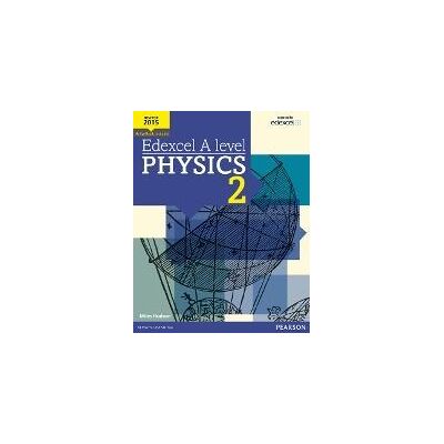 PEARSON Edexcel A Level Physics Student Book 2 + Activebook PEARSON Edexcel A Level Physics Student Book 2 + Activebook