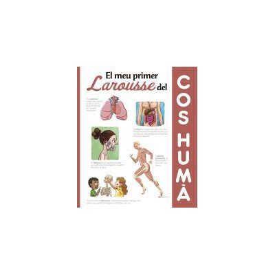 El Meu Primer Larousse Del Cos Hum El Meu Primer Larousse Del Cos Hum
