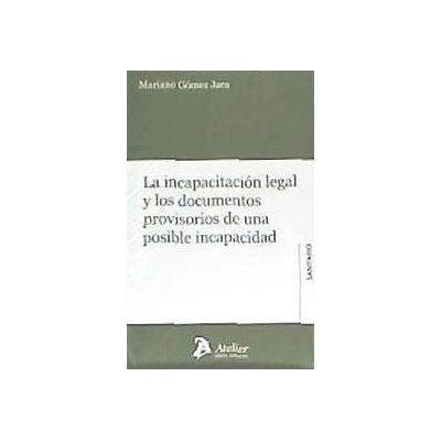 Atelier La Incapacitación Legal Y Los Documentos Provisorios De Una Posible Incapacidad. Atelier La Incapacitación Legal Y Los Documentos Provisorios De Una Posible Incapacidad.