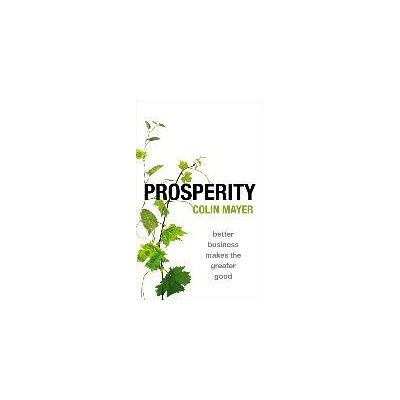 Oxford University Press Prosperity: Better Business Makes The Greater Good Oxford University Press Prosperity: Better Business Makes The Greater Good