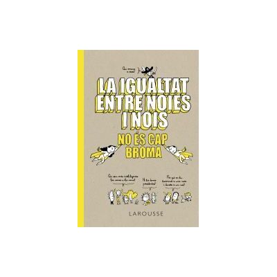Larousse La Igualtat Entre Noies I Nois No és Cap Broma Larousse La Igualtat Entre Noies I Nois No és Cap Broma