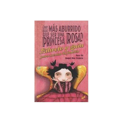 Thule hay Algo Más Aburrido Que Ser Una Princesa Rosa?. Libreto Y Guía Para Montar La Ficción Thule hay Algo Más Aburrido Que Ser Una Princesa Rosa?. Libreto Y Guía Para Montar La Ficción