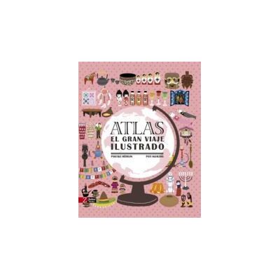 Atlas. El Gran Viaje Ilustrado Atlas. El Gran Viaje Ilustrado
