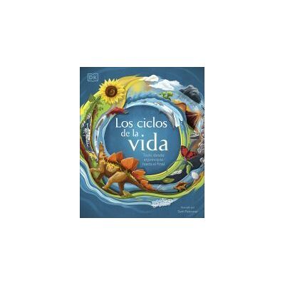DORLING KINDERSLEY Los Ciclos De La Vida DORLING KINDERSLEY Los Ciclos De La Vida