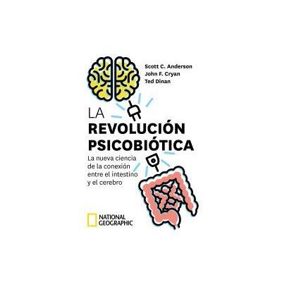 National Geographic La Revolución Psicobiótica. La Nueva Ciencia De La Conexión Entre El Intestino Y El Cerebro National Geographic La Revolución Psicobiótica. La Nueva Ciencia De La Conexión Entre El Intestino Y El Cerebro