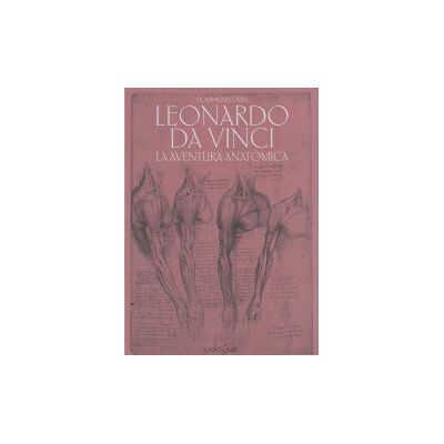 Larousse Leonardo Da Vinci. La Aventura Anatómica Larousse Leonardo Da Vinci. La Aventura Anatómica