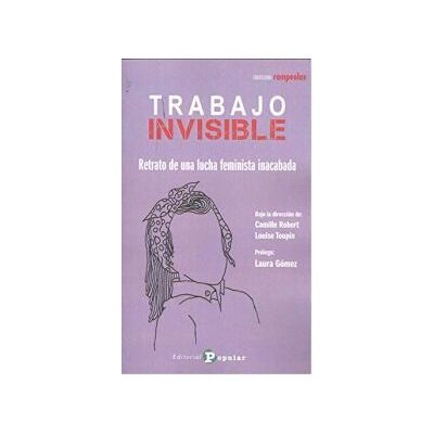 POPULAR Trabajo Invisible:retrato De Una Lucha Feminista Inacabada POPULAR Trabajo Invisible:retrato De Una Lucha Feminista Inacabada