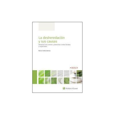 Bosch La Desheredación Y Sus Causas: Derecho Civil Común Y Derechos Civiles Forales Y Especiales Bosch La Desheredación Y Sus Causas: Derecho Civil Común Y Derechos Civiles Forales Y Especiales