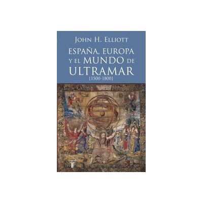 Taurus España, Europa Y El Mundo De Ultramar (1500-1800) Taurus España, Europa Y El Mundo De Ultramar (1500-1800)