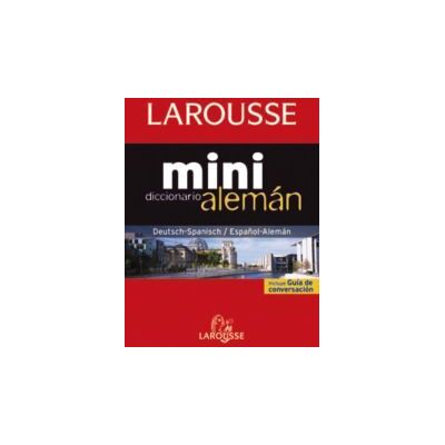 Larousse Diccionario Mini Español-alemán / Deutsh-spanisch Larousse Diccionario Mini Español-alemán / Deutsh-spanisch