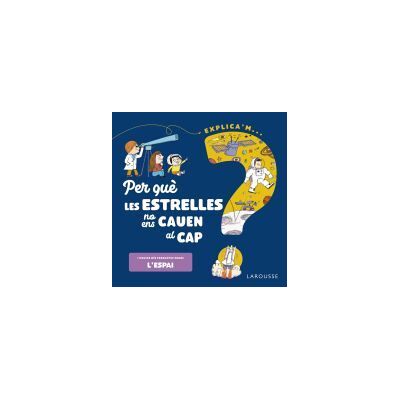Larousse Per Qu Les Estrelles No Ens Cauen Al Cap? Larousse Per Qu Les Estrelles No Ens Cauen Al Cap?