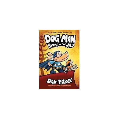Scholastic Dog Man: Brawl Of The Wild: From The Creator Of Captain Underpants (dog Man #6), 6 Scholastic Dog Man: Brawl Of The Wild: From The Creator Of Captain Underpants (dog Man #6), 6