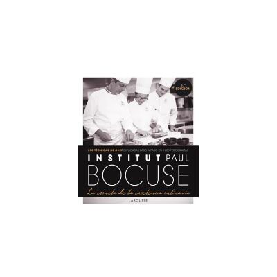 Larousse Institut Paul Bocuse. La Escuela De La Excelencia Culinaria Larousse Institut Paul Bocuse. La Escuela De La Excelencia Culinaria