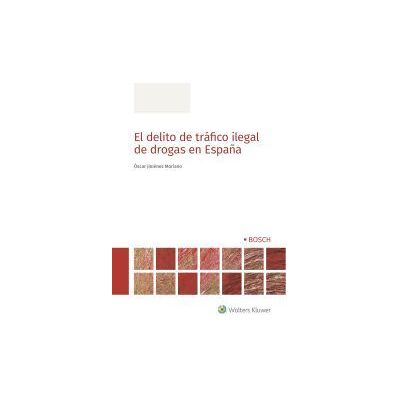 Bosch El Delito De Tráfico Ilegal De Drogas En España Bosch El Delito De Tráfico Ilegal De Drogas En España