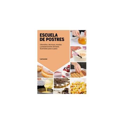 Larousse Escuela De Postres Larousse Escuela De Postres