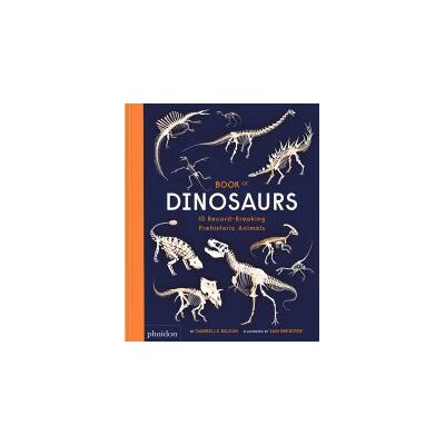 PHAIDON Book Of Dinosaurs PHAIDON Book Of Dinosaurs