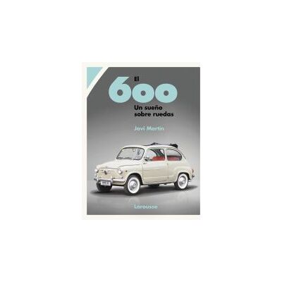 Larousse El 600. Un Sueño Sobre Ruedas Larousse El 600. Un Sueño Sobre Ruedas