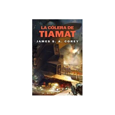 Nova La Cólera De Tiamat (the Expanse 8) Nova La Cólera De Tiamat (the Expanse 8)