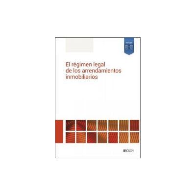 Bosch El Régimen Legal De Los Arrendamientos Inmobiliarios Bosch El Régimen Legal De Los Arrendamientos Inmobiliarios