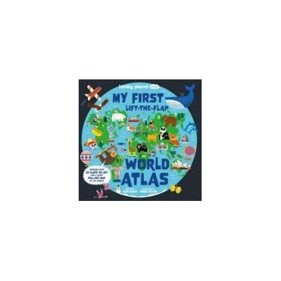 LONELY PLANET My First Lift-the-flap World Atlas LONELY PLANET My First Lift-the-flap World Atlas