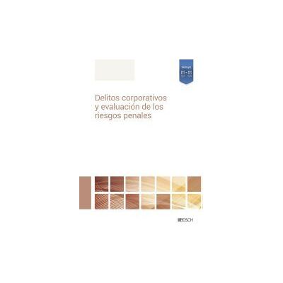 Bosch Delitos Corporativos Y Evaluación De Los Riesgos Penales Bosch Delitos Corporativos Y Evaluación De Los Riesgos Penales