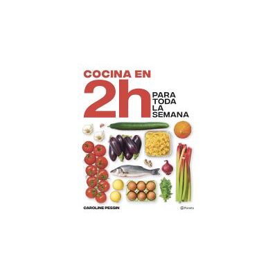 PLANETA Cocina En 2 Horas Para Toda La Semana PLANETA Cocina En 2 Horas Para Toda La Semana