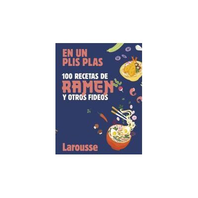 Larousse 100 Recetas De Ramen Y Otros Fideos Larousse 100 Recetas De Ramen Y Otros Fideos