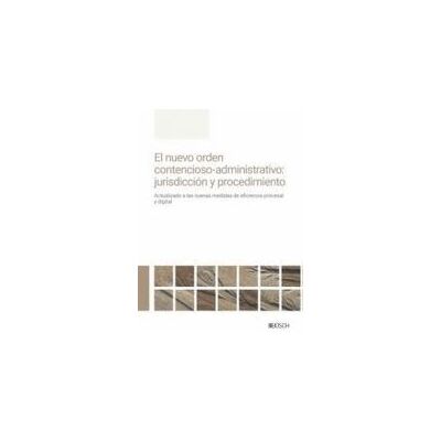 Bosch El Nuevo Orden Contencioso-administrativo: Jurisdicción Y Procedimiento Bosch El Nuevo Orden Contencioso-administrativo: Jurisdicción Y Procedimiento