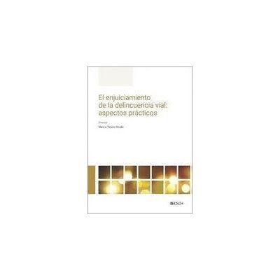 Bosch El Enjuiciamiento De La Delincuencia Vial: Aspectos Prácticos Bosch El Enjuiciamiento De La Delincuencia Vial: Aspectos Prácticos