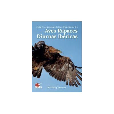 TUNDRA Guía De Campo: Aves Rapaces Diurnas Ibéricas TUNDRA Guía De Campo: Aves Rapaces Diurnas Ibéricas