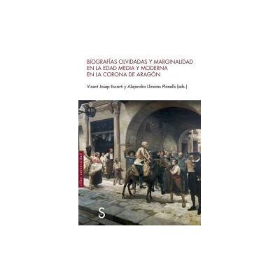 Sílex Biografías Olvidadas Y Marginalidad En La Edad Media Y Moderna En La Corona De Aragón Sílex Biografías Olvidadas Y Marginalidad En La Edad Media Y Moderna En La Corona De Aragón