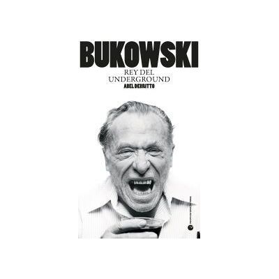 Punto de Vista Editores Bukowski: Rey Del Underground Punto de Vista Editores Bukowski: Rey Del Underground