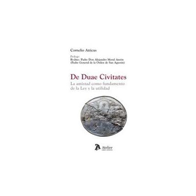 ATELIER De Duae Civitates La Amistad Como Fundamento De La Ley Y La ATELIER De Duae Civitates La Amistad Como Fundamento De La Ley Y La