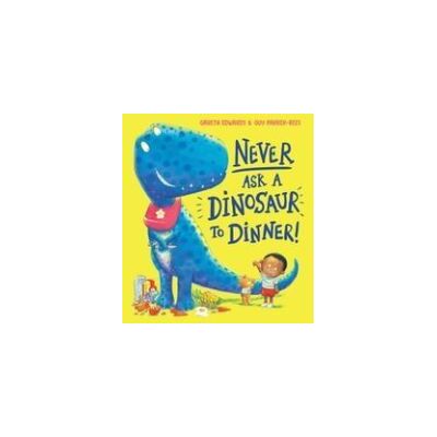 SCHOLASTIC Never Ask A Dinosaur To Dinner (ne) SCHOLASTIC Never Ask A Dinosaur To Dinner (ne)