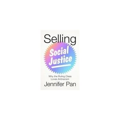 VERSO Selling Social Justice: Why The Ruling Class Loves Antiracism VERSO Selling Social Justice: Why The Ruling Class Loves Antiracism