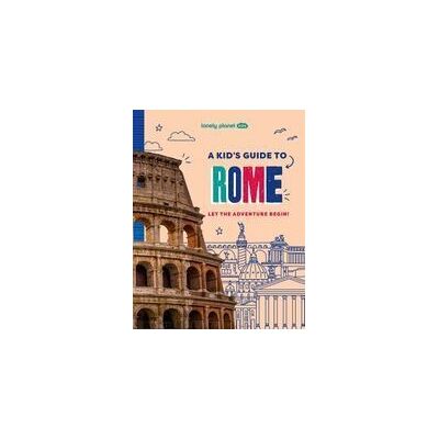 Lonely Planet Kids A Kid's Guide To Rome Lonely Planet Kids A Kid's Guide To Rome
