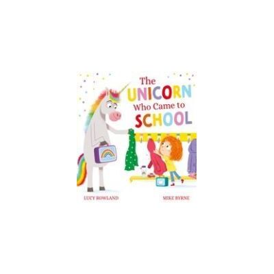 SCHOLASTIC The Unicorn Who Came To School SCHOLASTIC The Unicorn Who Came To School