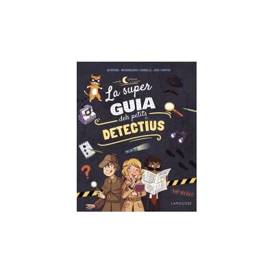 Larousse La Superguia Dels Petits Detectius Larousse La Superguia Dels Petits Detectius
