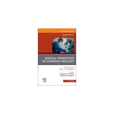 Elsevier Surgical Perspectives On Cutaneous Oncology, An Issue Of Surgical Clinics Elsevier Surgical Perspectives On Cutaneous Oncology, An Issue Of Surgical Clinics