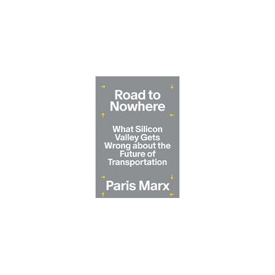 VERSO Road To Nowhere: What Silicon Valley Gets Wrong About The Future Of Transportation VERSO Road To Nowhere: What Silicon Valley Gets Wrong About The Future Of Transportation