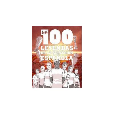 Oberon Las 100 Leyendas De La Selección Española Oberon Las 100 Leyendas De La Selección Española