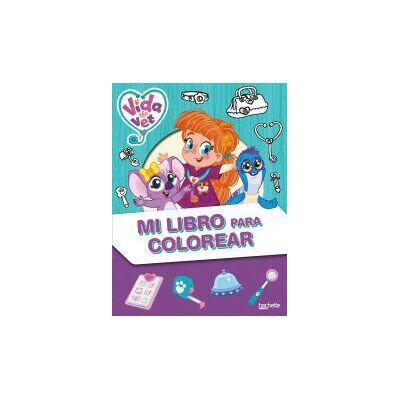 Hachette Vida La Veterinaria. Mi Libro Para Colorear Hachette Vida La Veterinaria. Mi Libro Para Colorear